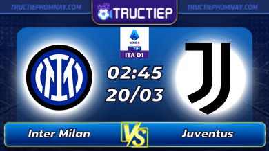 Lịch thi đấu Inter Milan vs Juventus lúc 02h45 ngày 20/03