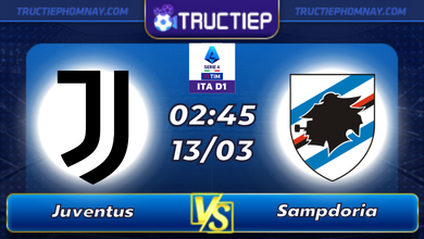 Lịch thi đấu Juventus vs Sampdoria lúc 02h45 ngày 13/03