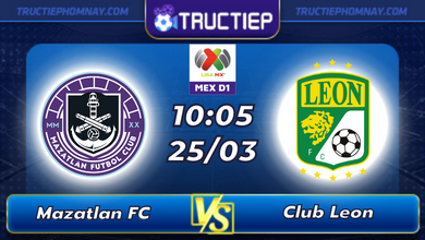 Lịch thi đấu Mazatlan FC vs Club Leon lúc 10h05 ngày 25/03