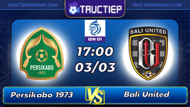Lịch thi đấu Persikabo 1973 vs Bali United lúc 17h00 ngày 03/03
