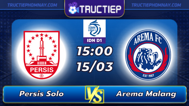 Lịch thi đấu Persis Solo vs Arema Malang lúc 15h00 ngày 15/03