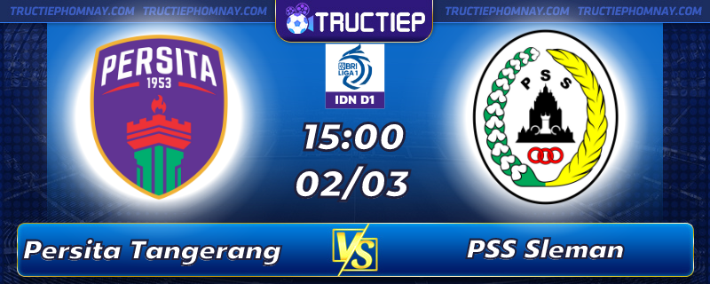 Lịch thi đấu Persita Tangerang vs PSS Sleman lúc 15h00 ngày 02/03