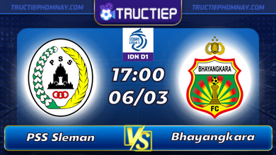 Lịch thi đấu PSS Sleman vs Bhayangkara lúc 17h00 ngày 06/03