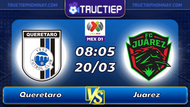 Lịch thi đấu Queretaro vs Juarez lúc 08h05 ngày 20/03