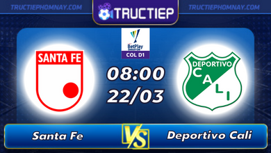 Lịch thi đấu Santa Fe vs Deportivo Cali lúc 08h00 ngày 22/03
