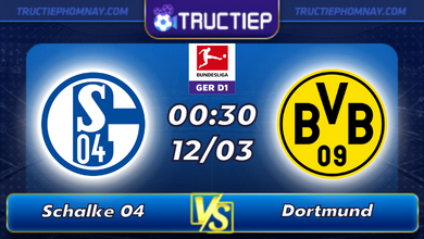 Lịch thi đấu Schalke 04 vs Dortmund lúc 00h30 ngày 12/03