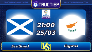 Lịch thi đấu Scotland vs Cyprus lúc 21h00 ngày 25/03