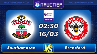 Lịch thi đấu Southampton vs Brentford lúc 02h30 ngày 16/03