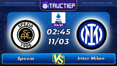 Lịch thi đấu Spezia vs Inter Milan lúc 02h45 ngày 11/03