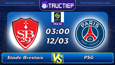 Lịch thi đấu Stade Brestois vs PSG lúc 03h00 ngày 12/03