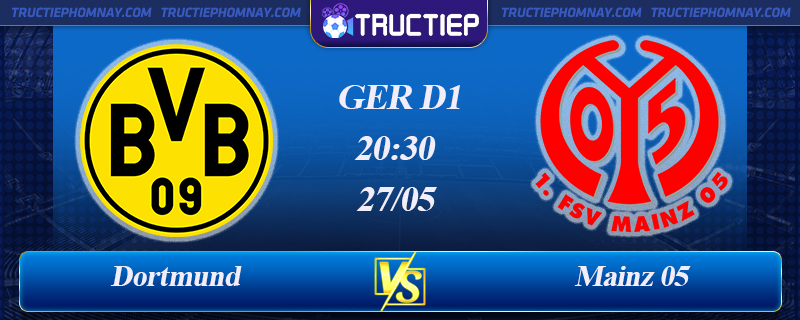 Lịch thi đấu Dortmund vs Mainz 05 20h30 ngày 27/05