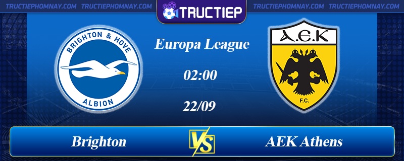 Lịch thi đấu Brighton vs AEK Athens 02h00 ngày 22/09/2023