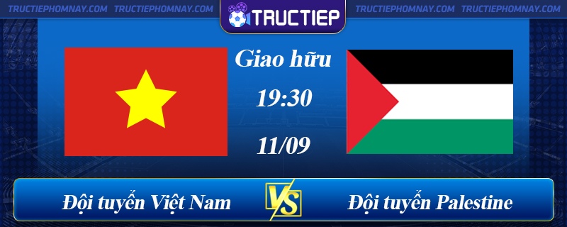 Lịch thi đấu đội tuyển Việt Nam vs Palestine 19h30 11/09/2023