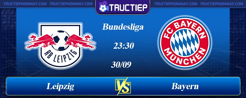 Lịch thi đấu Leipzig vs Bayern 23h30 ngày 30/09/2023