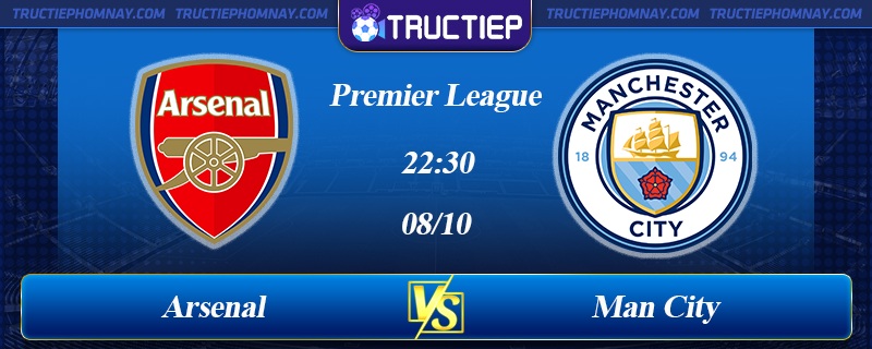 Lịch thi đấu Arsenal vs Man City 22h30 ngày 08/10/2023