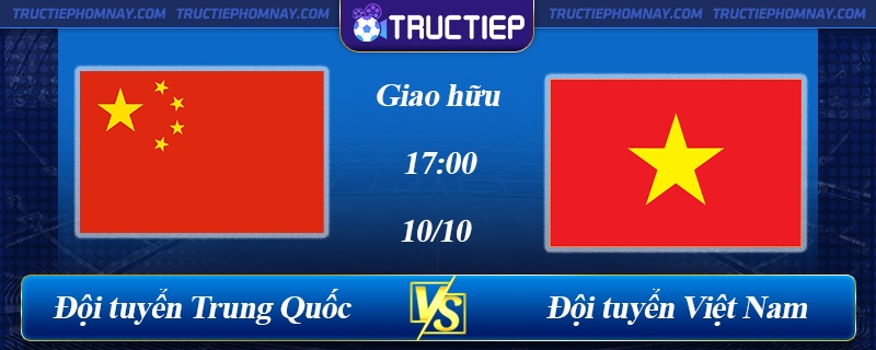 Lịch thi đấu Trung Quốc vs Việt Nam 17h00 ngày 10/10/2023